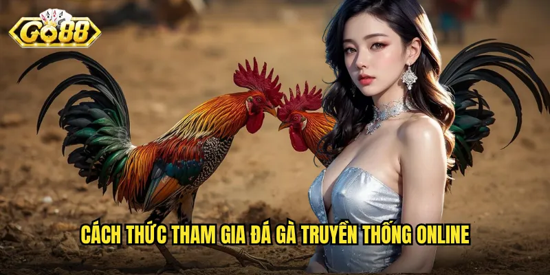 Cách thức tham gia đá gà truyền thống online
