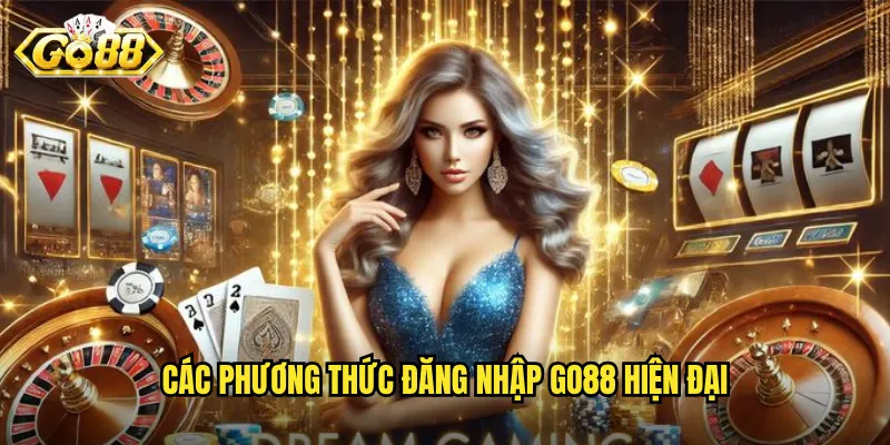 Đăng Nhập Go88 An Toàn - Truy Cập Ngay Vào Thế Giới Giải Trí 2 Các phương thức đăng nhập Go88 hiện đại