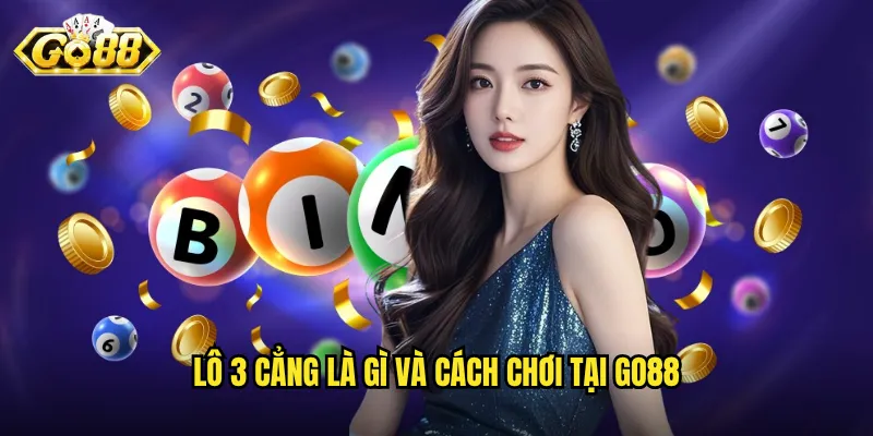 Lô 3 cẳng là gì và cách chơi tại Go88