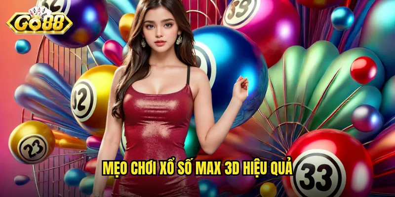 Mẹo chơi xổ số Max 3D hiệu quả