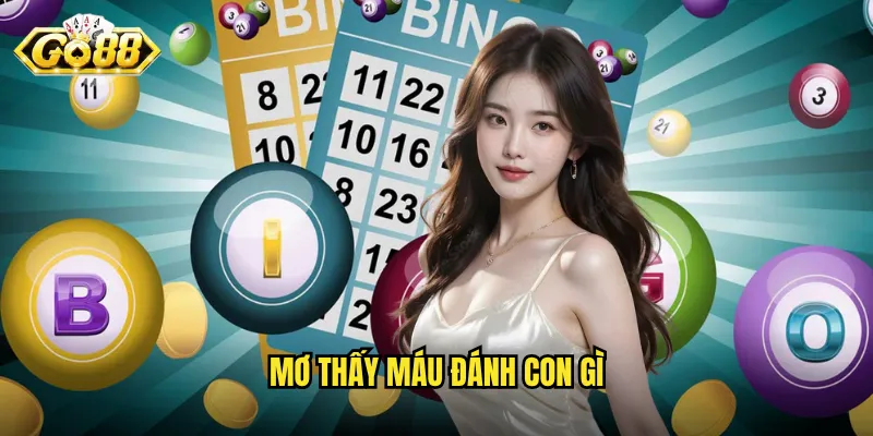Mơ thấy máu đánh con gì