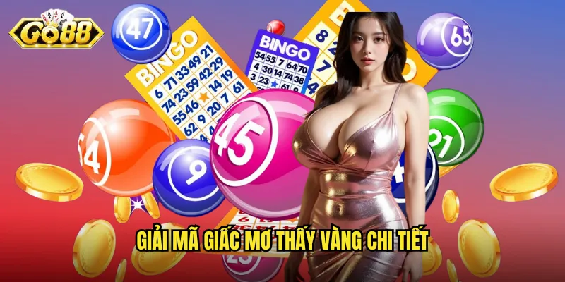 Giải mã giấc mơ thấy vàng chi tiết