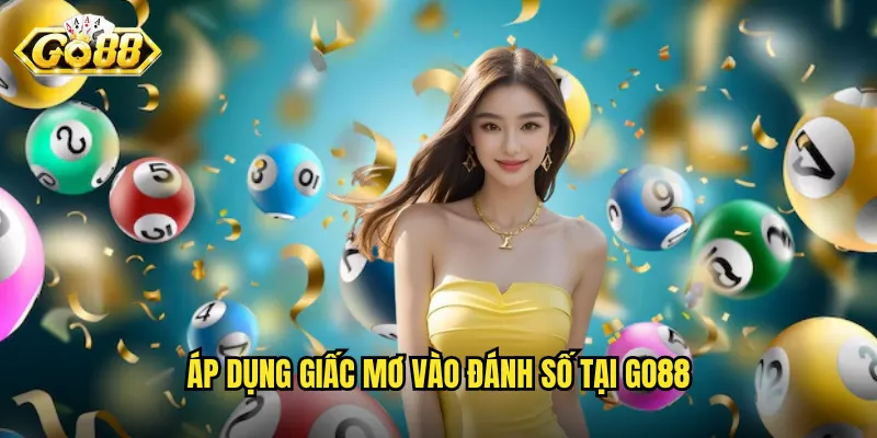 Áp dụng giấc mơ vào đánh số tại Go88