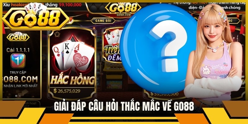 Giải đáp câu hỏi được thắc mắc tại Go88