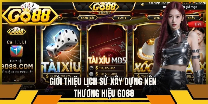 Giới thiệu lịch sử xây dựng nên thương hiệu Go88